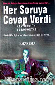 Her Soruya Cevap Verdi <br /> Atatürk'ün 55 Röportajı