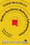 Neden Kendimizi Bulmaya Çalışmamalıyız & Yabancılaşmayı Benimsemek