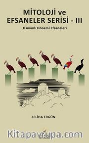 Mitoloji ve Efsaneler Serisi-3 <br /> Osmanlı Dönemi Efsaneleri