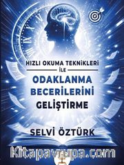 Hızlı Okuma Teknikleri İle Odaklanma Becerilerini Geliştirme