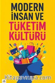 Modern İnsan ve Tüketim Kültürü