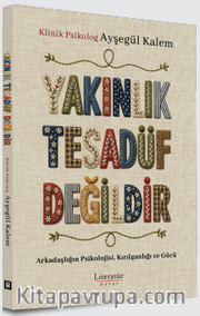 Yakınlık Tesadüf Değildir <br /> Arkadaşlığın Psikolojisi, Kırılganlığı ve Gücü