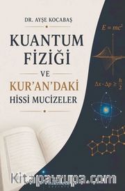 Kuantum Fiziği ve Kur'an'daki Hissi Mucizeler