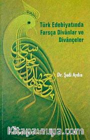 Türk Edebiyatında Farsça Divanlar ve Divançeler