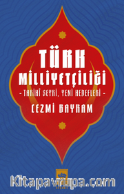 Türk Milliyetçiliği <br /> Tarihî Seyri, Yeni Hedefleri