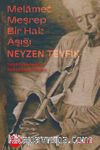 Melamet Meşrep Bir Hak Aşığı Neyzen Tevfik