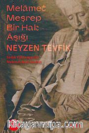 Melamet Meşrep Bir Hak Aşığı Neyzen Tevfik