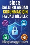 Siber Saldırılardan Korunmak İçin Faydalı Bilgiler