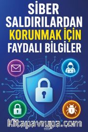 Siber Saldırılardan Korunmak İçin Faydalı Bilgiler