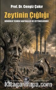 Zeytinin Çığlığı <br /> Kömürlü Termik Santraller ve Zeytinciliğimiz
