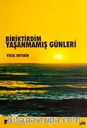 Biriktirdim Yaşanmış Günleri