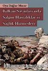 Balkan Savaşları'nda Salgın Hastalıklar ve Sağlık Hizmetleri