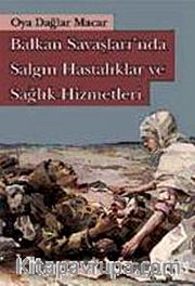 Balkan Savaşları'nda Salgın Hastalıklar ve Sağlık Hizmetleri
