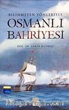 Bilinmeyen Yönleriyle Osmanlı Bahriyesi