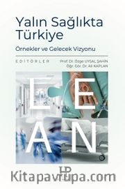 Yalın Sağlıkta Türkiye <br /> Örnekler ve Gelecek Vizyonu