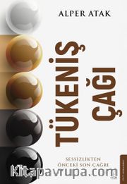 Tükeniş Çağı <br /> Sessizlikten Önceki Son Çağrı