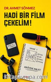 Hadi Bir Film Çekelim! <br /> Dijital Sinemacı İçin İlk Adımlar