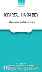 Ispartalı Hakkı Bey <br /> Lisan-I Osmani Tedrisatı Hakkında