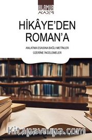 Hikaye'den Roman'a <br /> Anlatma Esasına Bağlı Metinler Üzerine İncelemeler