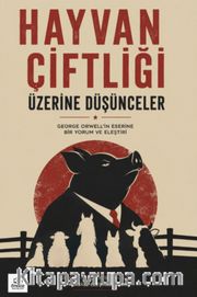 Hayvan Çiftliği Üzerine Düşünceler