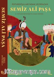 Poturoğullarından Veziriazam  Semiz Ali Paşa 16. Yüzyıldan Bir iktidar ve Liyakat Portresi