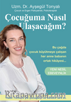 Çocuğuma Nasıl Ulaşacağım? & Yeni Nesil Ebeveynlik