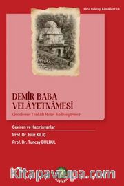 Demir  Baba Velayetnamesi <br /> (İnceleme-Sadeleştirilmiş Metin-Tenkitli Metin)