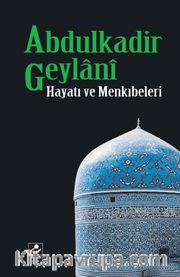 Abdulkadir Geylani Hayat ve Menkıbeleri