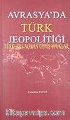 Avrasya'da Türk Jeopolitiği & Türklere Açılan Geniş Ufuklar