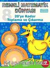 20'ye Kadar Toplama ve Çıkarma / Renkli Matematik Dünyası
