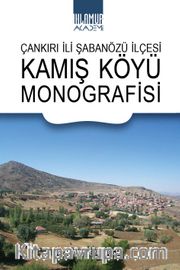 Çankırı İli Şabanözü İlçesi Kamış Köyü Monografisi