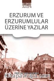 Erzurum ve Erzurumlular Üzerine Yazılar