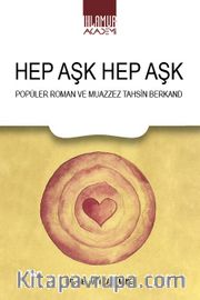 Hep Aşk Hep Aşk <br /> Popüler Roman ve Muazzez Tahsin Berkand