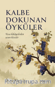 Kalbe Dokunan Öyküler <br /> Kısa Hikayelerden Uzun  Hisseler