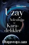 Uzay Yolculuğu ve Karadelikler