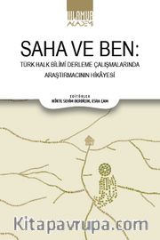 Saha ve Ben <br /> Türk Halk Bilimi Derleme Çalışmalarında Araştırmacının Hikayesi