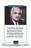 Yahya Kemal Beyatlı'nın Eserlerinde Anne Algısı