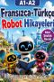 A1-A2 Fransızca-Türkçe Robot Hikayeleri