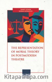 The Representatıon Of Moral Theory In Postmodern Theatre