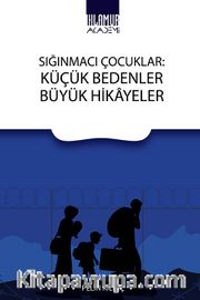 Sığınmacı Çocuklar - Küçük Bedenler Büyük Hikayeler
