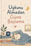 Uykunu Almadan Güne Başlama