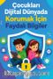 Çocukları Dijital Dünyada Korumak İçin Faydalı Bilgiler