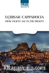 Uçhısar Cappadocıa & From Ancıent Age To The Present