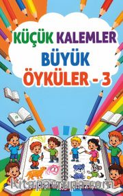 Küçük Kalemler Büyük Öyküler