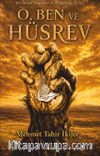 O, Ben ve Hüsrev