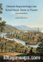 Osmanlı İmparatorluğu'nda Kırsal Hayat, Tarım ve Ticaret (Araştırmalar)