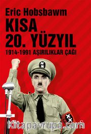 Kısa 20. Yüzyıl 1914-1991 Aşırılıklar Çağı
