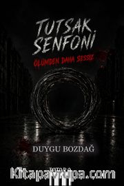 Tutsak Senfoni <br /> Ölümden Daha Sessiz