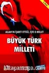 Büyük Türk Milleti & Allah'ın İşaret Ettiği İşte O Millet