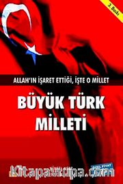 Büyük Türk Milleti <br /> Allah'ın İşaret Ettiği İşte O Millet